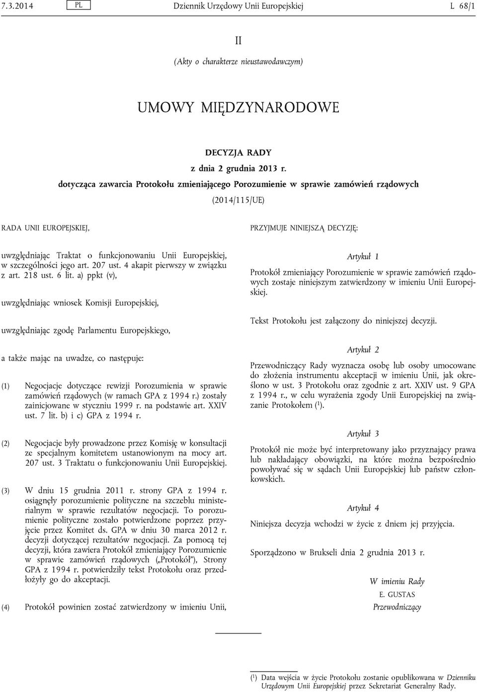 Europejskiej, w szczególności jego art. 207 ust. 4 akapit pierwszy w związku z art. 218 ust. 6 lit.