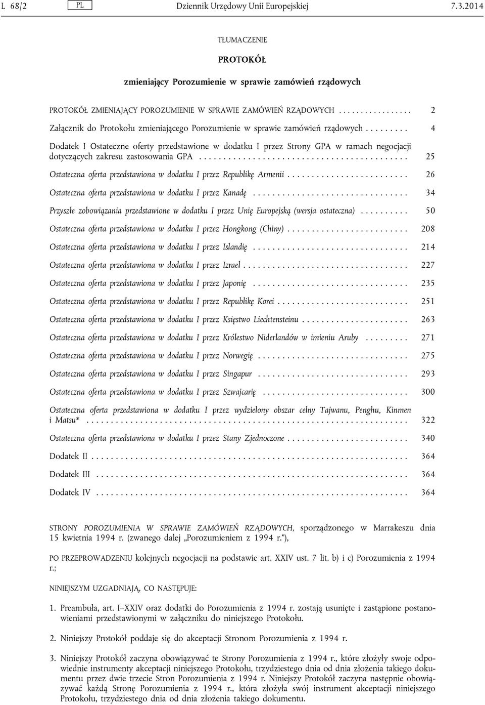 ........ 4 Dodatek I Ostateczne oferty przedstawione w dodatku I przez Strony GPA w ramach negocjacji dotyczących zakresu zastosowania GPA.