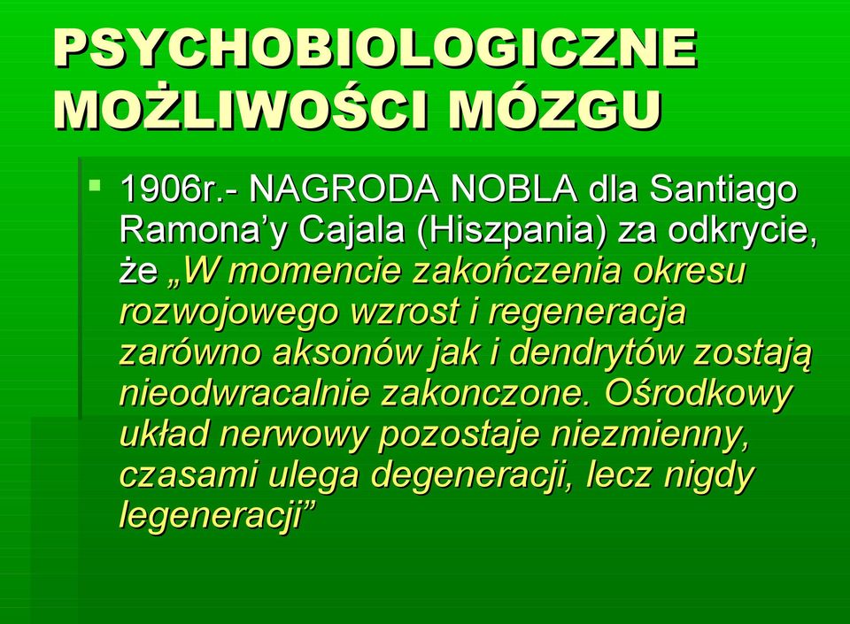 zakończenia okresu rozwojowego wzrost i regeneracja zarówno aksonów jak i dendrytów