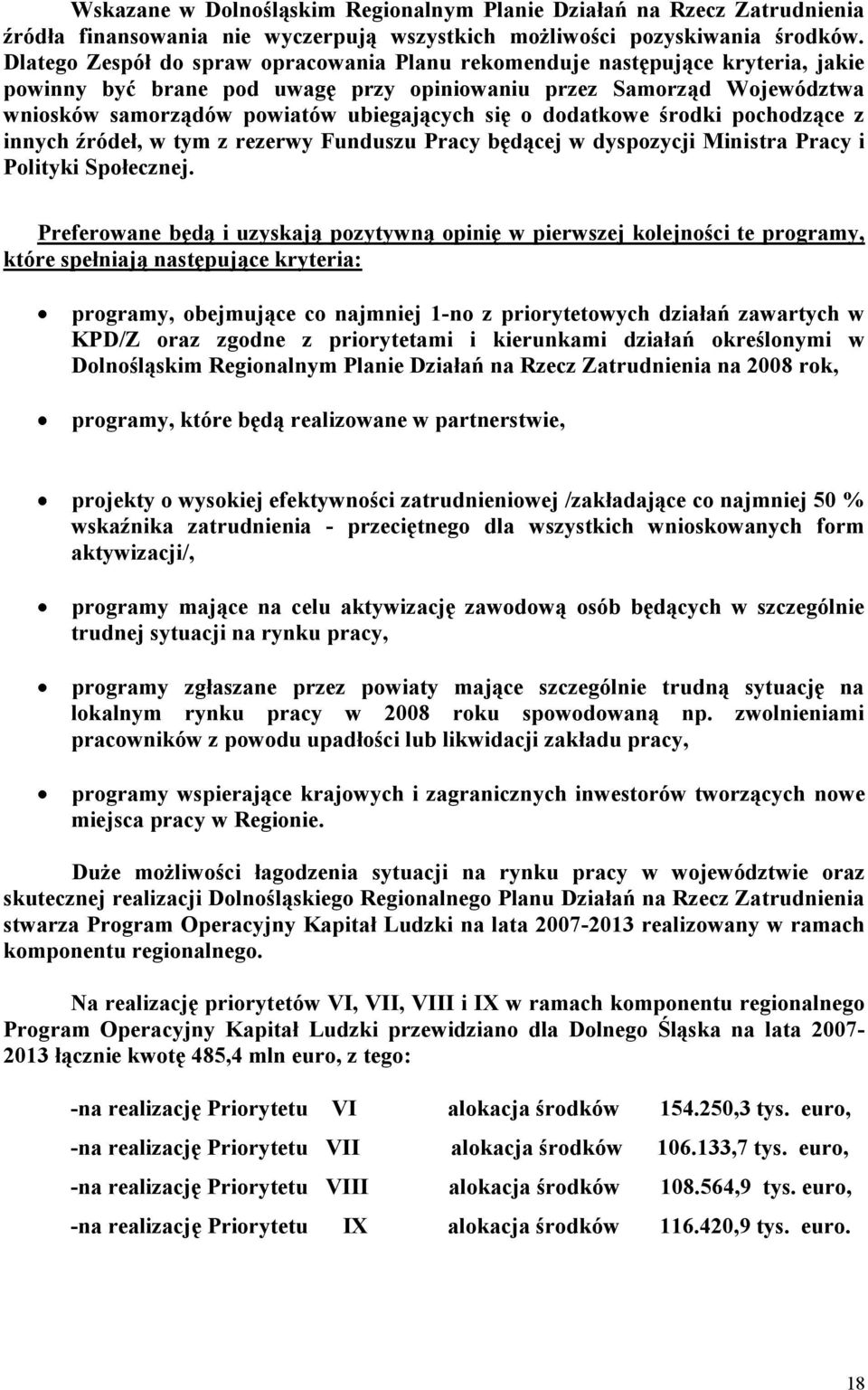 o dodatkowe środki pochodzące z innych źródeł, w tym z rezerwy Funduszu Pracy będącej w dyspozycji Ministra Pracy i Polityki Społecznej.