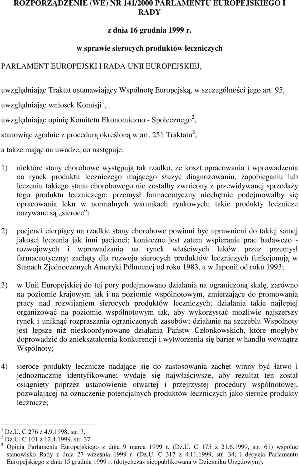 95, uwzgldniajc wniosek Komisji 1, uwzgldniajc opini Komitetu Ekonomiczno - Społecznego 2, stanowic zgodnie z procedur okrelon w art.