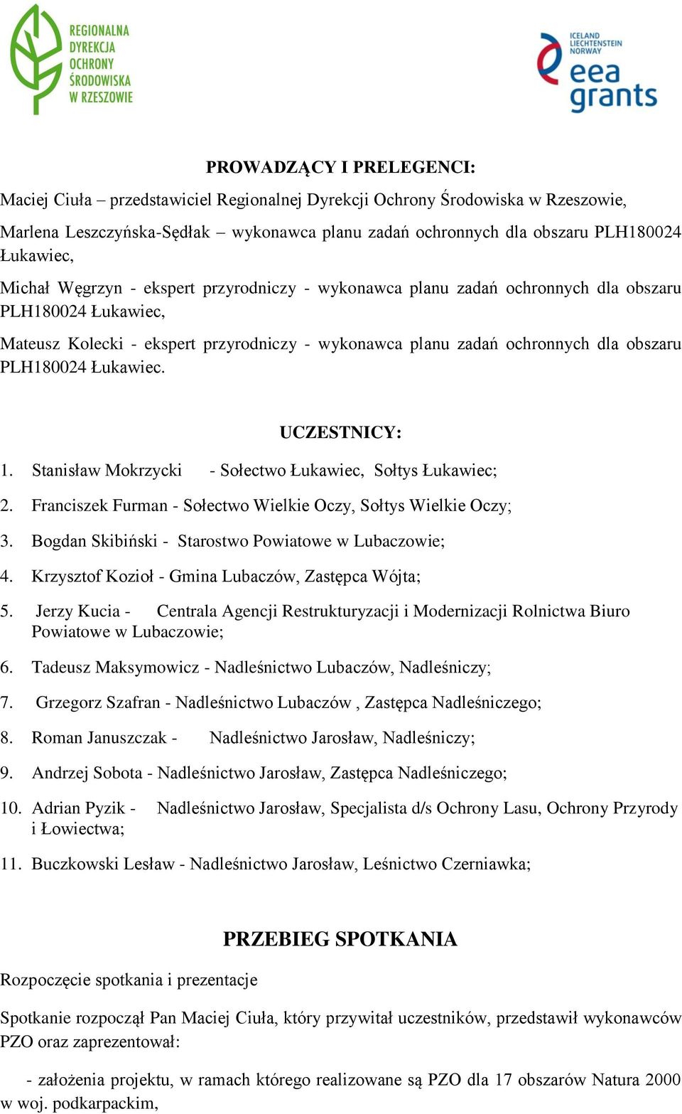 PLH180024 Łukawiec. UCZESTNICY: 1. Stanisław Mokrzycki - Sołectwo Łukawiec, Sołtys Łukawiec; 2. Franciszek Furman - Sołectwo Wielkie Oczy, Sołtys Wielkie Oczy; 3.