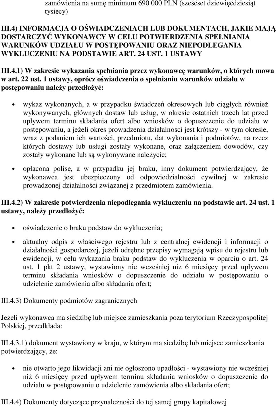 1 USTAWY III.4.1) W zakresie wykazania spełniania przez wykonawcę warunków, o których mowa w art. 22 ust.