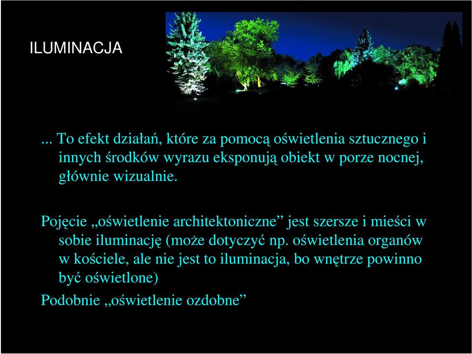 eksponują obiekt w porze nocnej, głównie wizualnie.