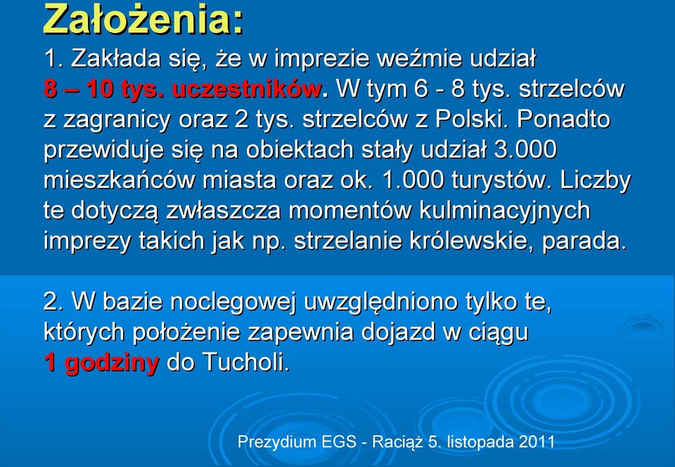 000 mieszkańców miasta oraz ok. 1.000 turystów.