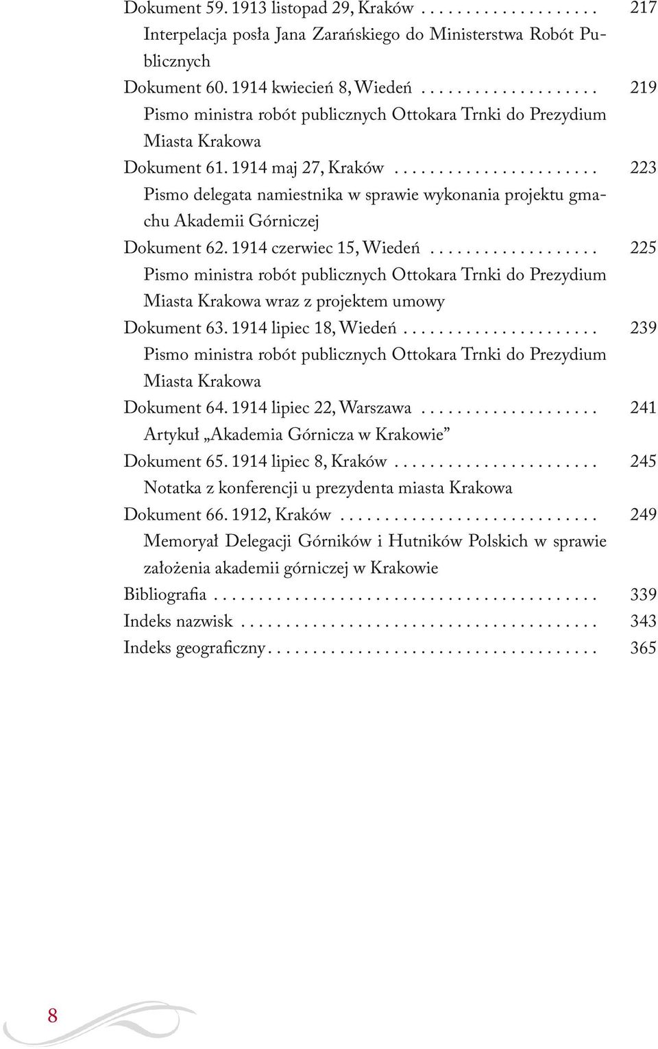 ...................... Pismo delegata namiestnika w sprawie wykonania projektu gmachu Akademii Górniczej Dokument 62. 1914 czerwiec 15, Wiedeń.