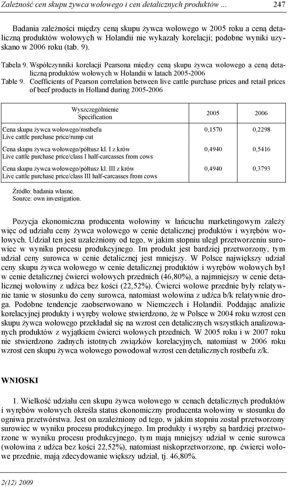 Współczynniki korelacji Pearsona między ceną skupu żywca wołowego a ceną detaliczną produktów wołowych w Holandii w latach 2005-2006 Table 9.
