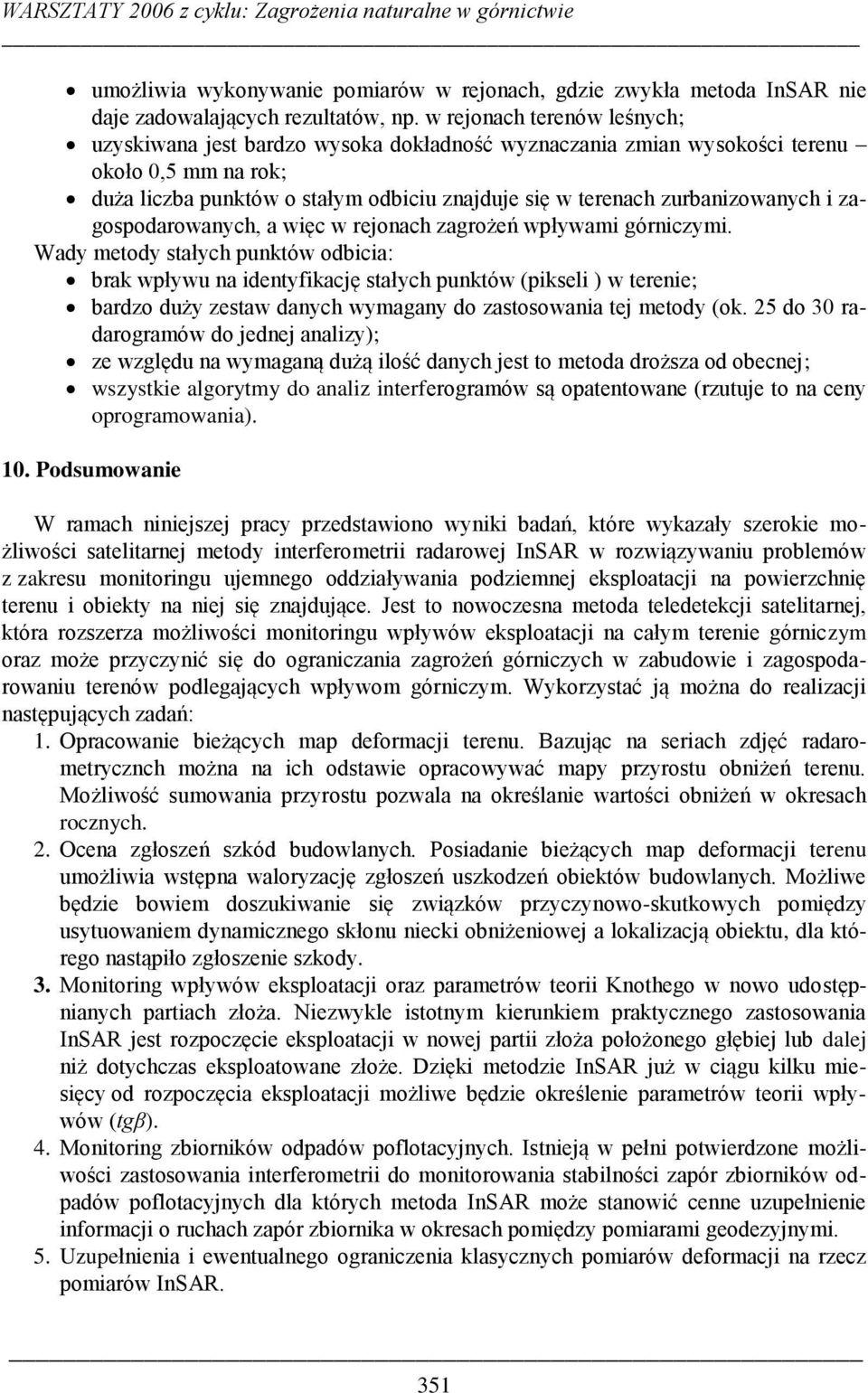 zurbanizowanych i zagospodarowanych, a więc w rejonach zagrożeń wpływami górniczymi.