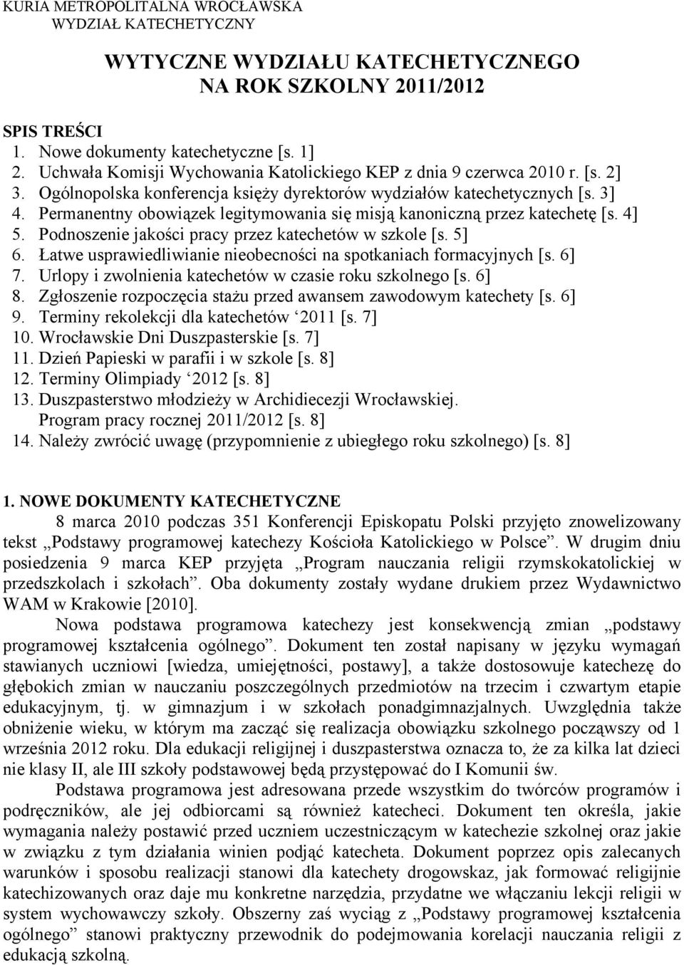 Permanentny obowiązek legitymowania się misją kanoniczną przez katechetę [s. 4] 5. Podnoszenie jakości pracy przez katechetów w szkole [s. 5] 6.