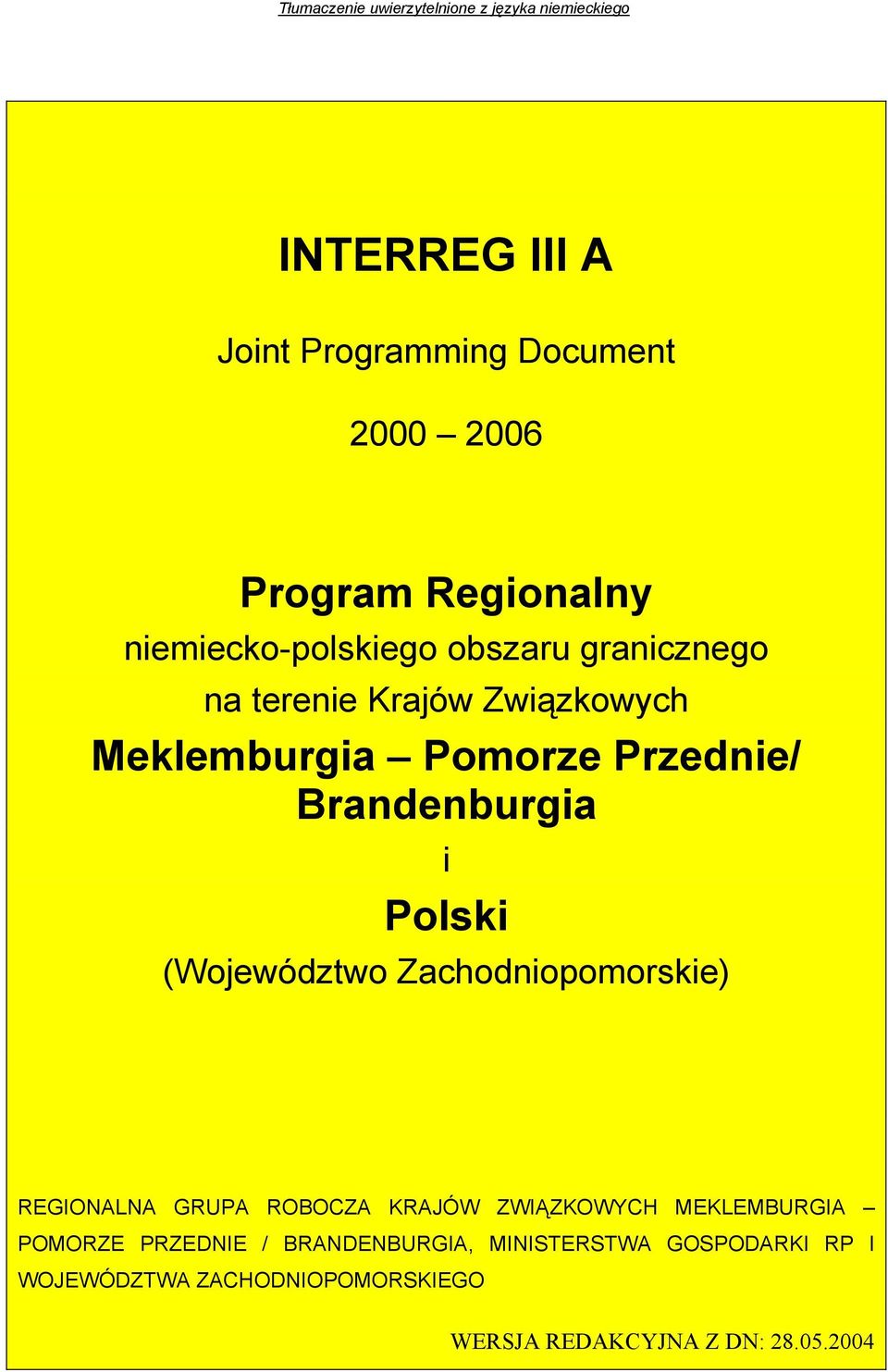 Brandenburgia i Polski (Województwo Zachodniopomorskie) REGIONALNA GRUPA ROBOCZA KRAJÓW ZWIĄZKOWYCH MEKLEMBURGIA