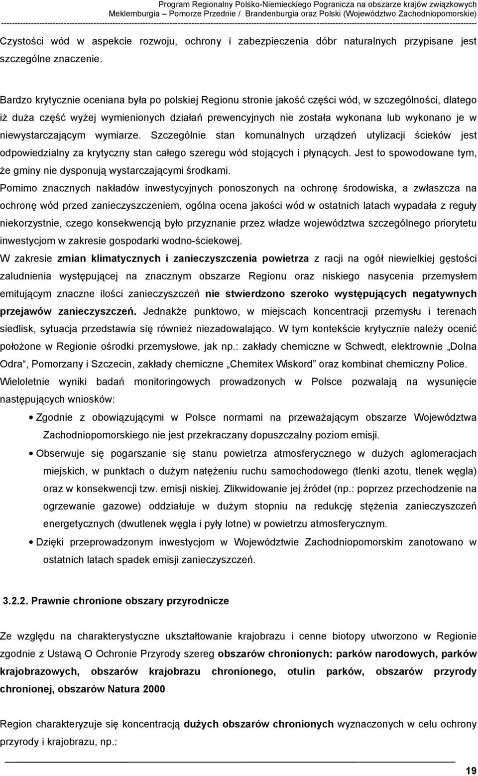 aspekcie rozwoju, ochrony i zabezpieczenia dóbr naturalnych przypisane jest szczególne znaczenie.