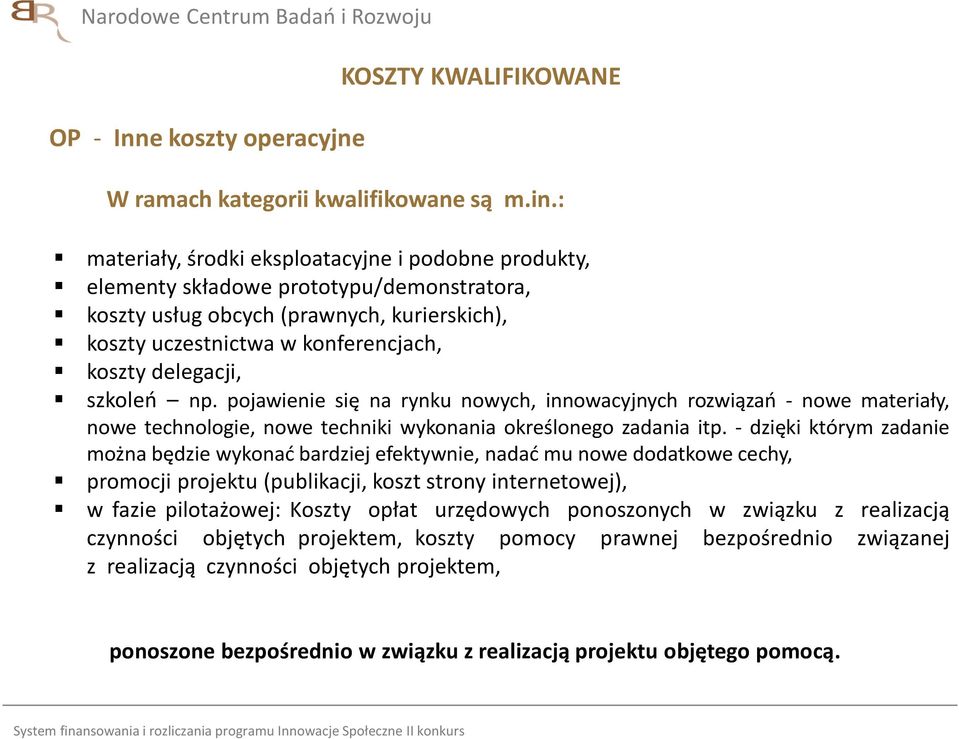 szkoleń np. pojawienie się na rynku nowych, innowacyjnych rozwiązań - nowe materiały, nowe technologie, nowe techniki wykonania określonego zadania itp.