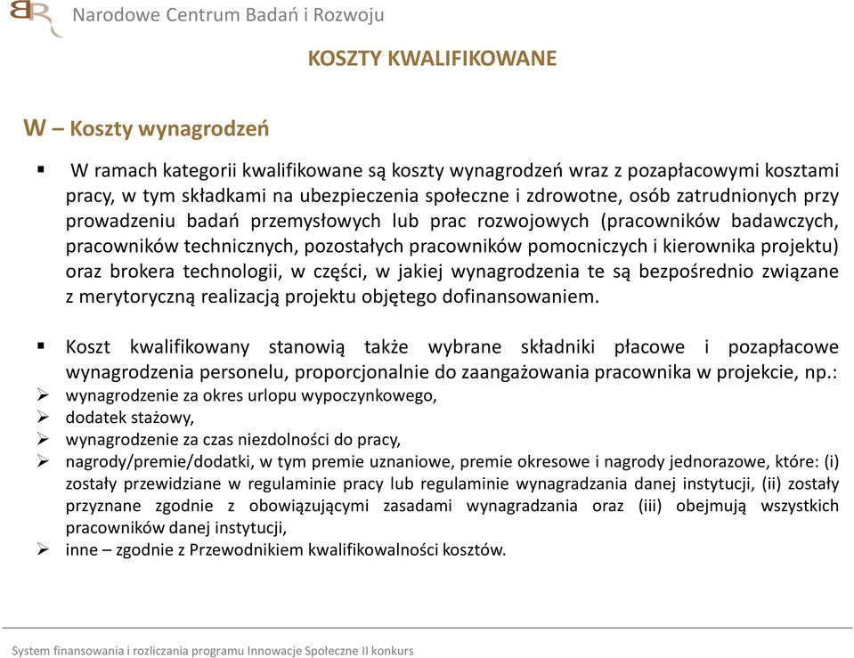 technologii, w części, w jakiej wynagrodzenia te są bezpośrednio związane z merytoryczną realizacją projektu objętego dofinansowaniem.