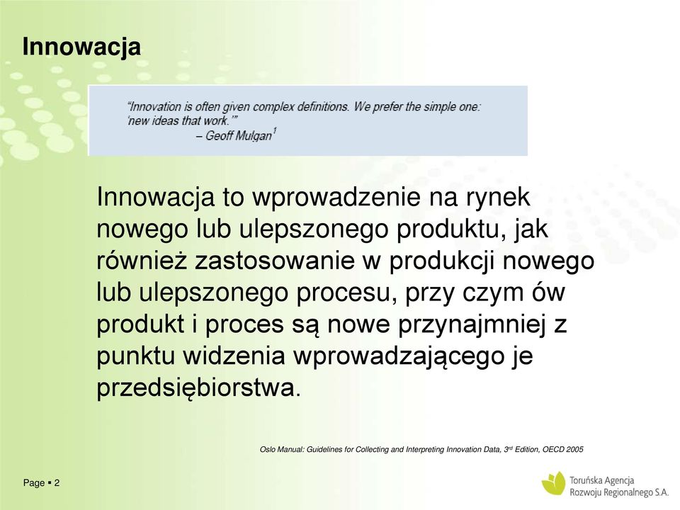 proces są nowe przynajmniej z punktu widzenia wprowadzającego je przedsiębiorstwa.