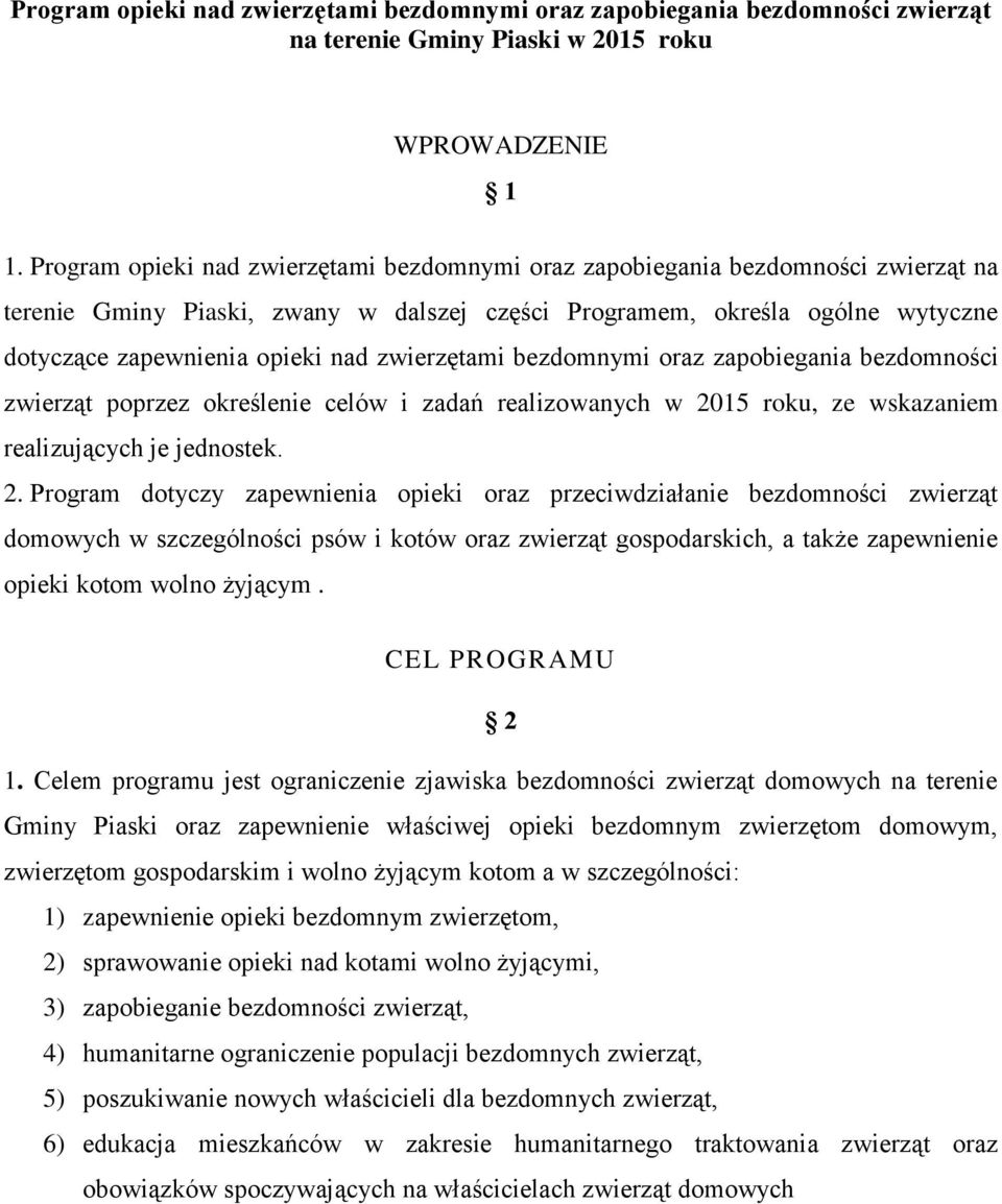 zwierzętami bezdomnymi oraz zapobiegania bezdomności zwierząt poprzez określenie celów i zadań realizowanych w 20