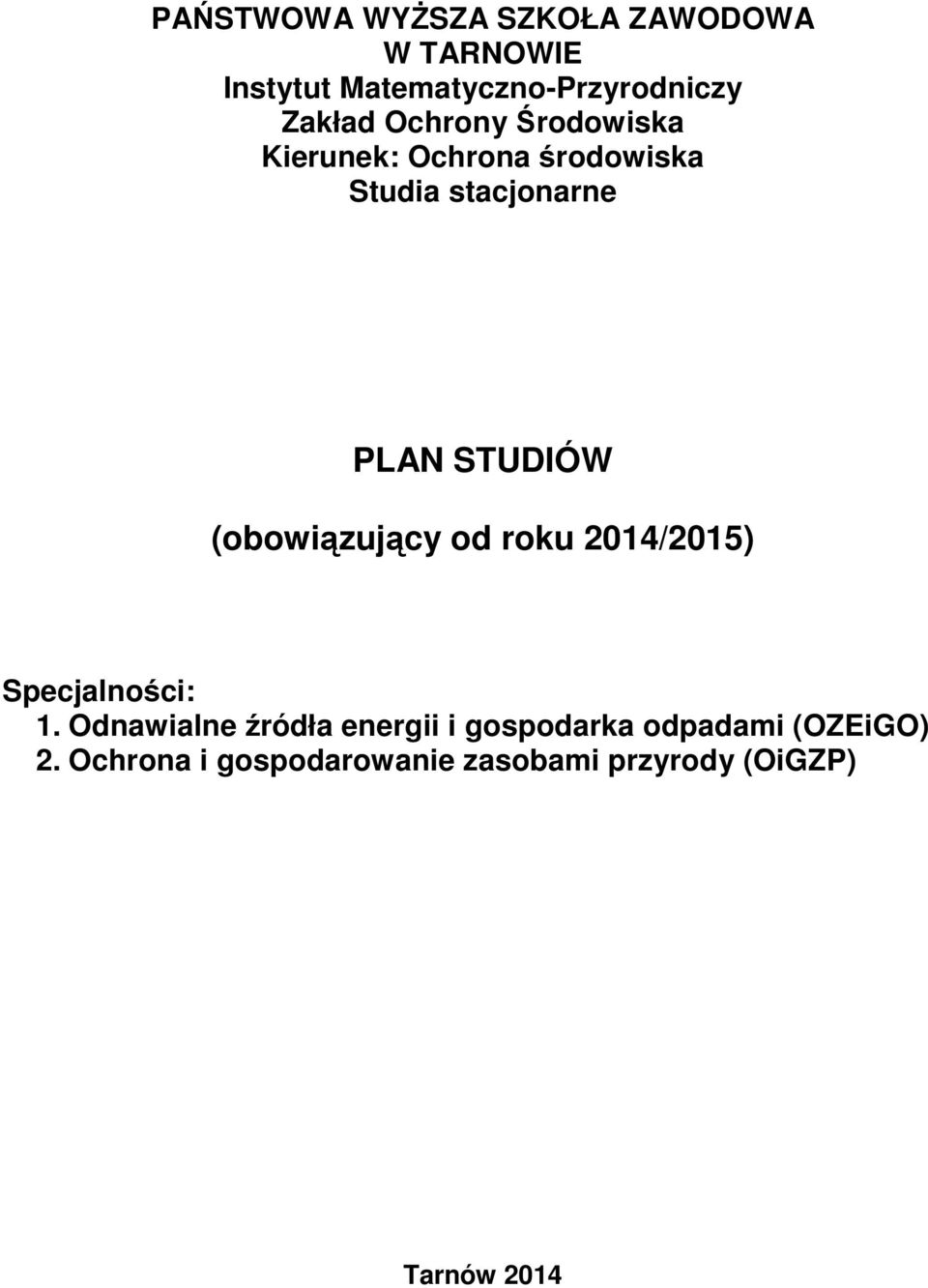 STUDIÓW (obowiązujący od roku 2014/2015) Specjalności: 1.