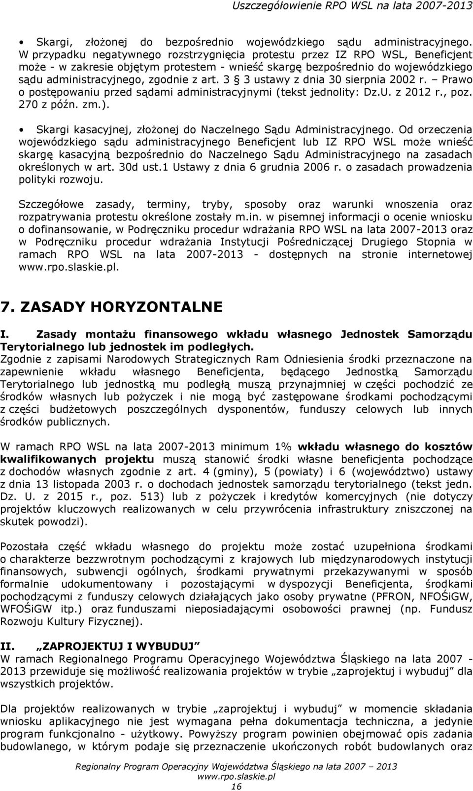 3 3 ustawy z dnia 30 sierpnia 2002 r. Prawo o postępowaniu przed sądami administracyjnymi (tekst jednolity: Dz.U. z 2012 r., poz. 270 z późn. zm.).