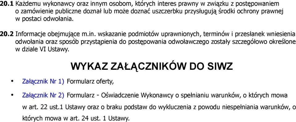 wskazanie podmiotów uprawnionych, terminów i przesłanek wniesienia odwołania oraz sposób przystąpienia do postępowania odwoławczego zostały szczegółowo określone w dziale VI