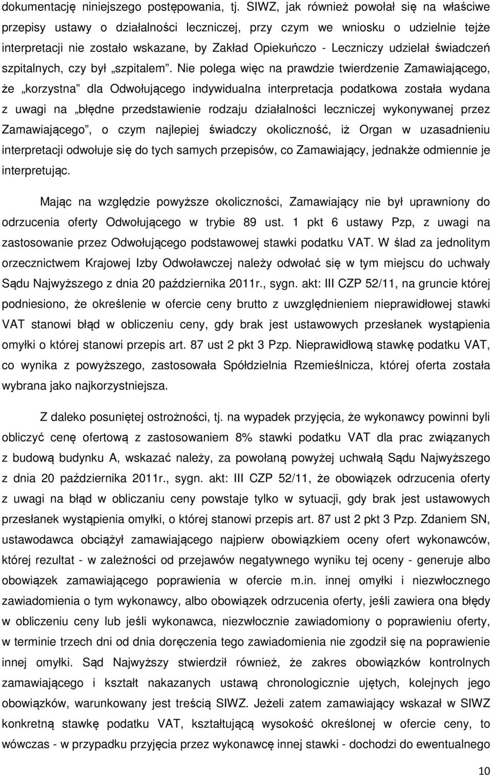 udzielał świadczeń szpitalnych, czy był szpitalem.