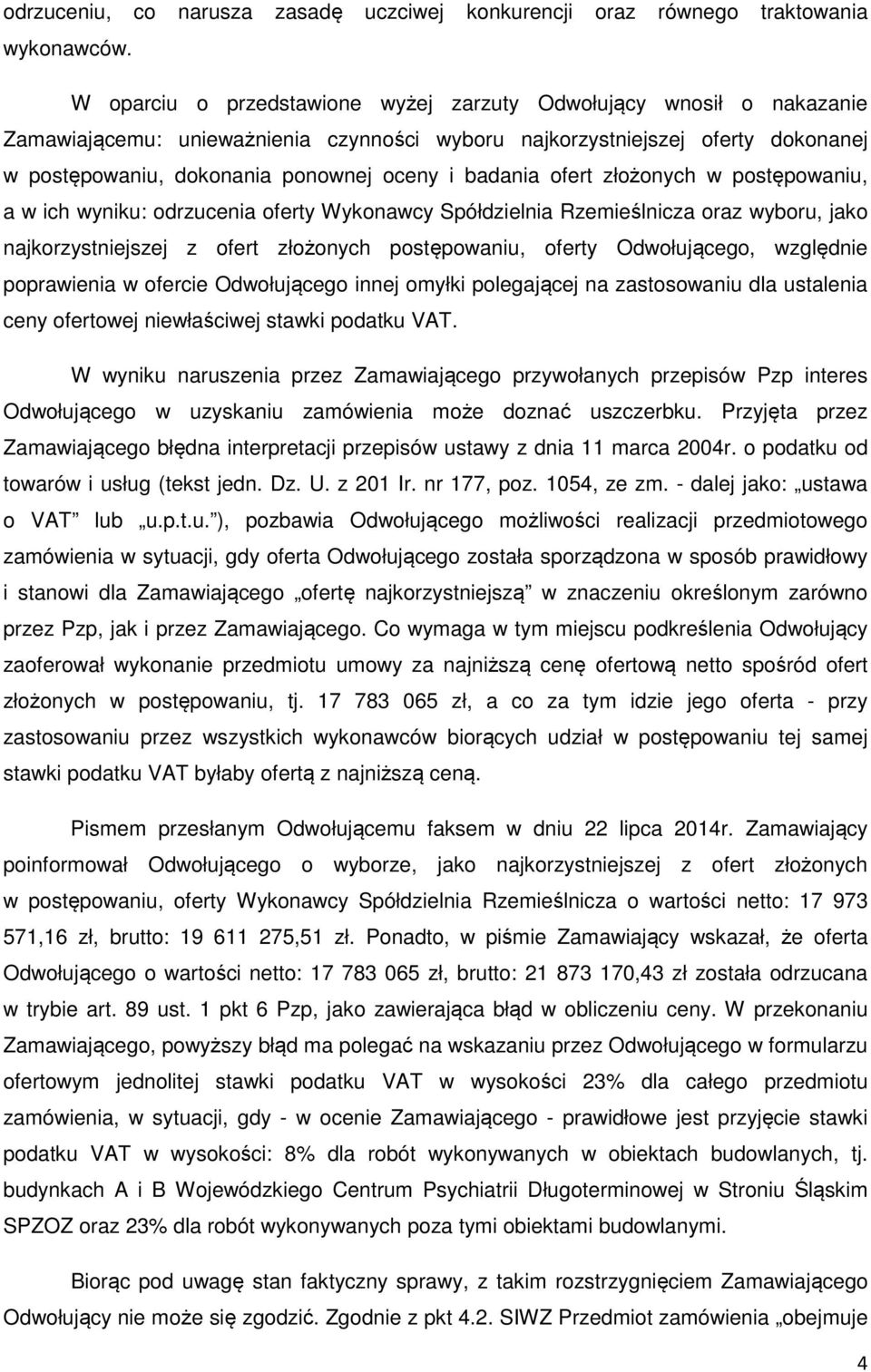 badania ofert złożonych w postępowaniu, a w ich wyniku: odrzucenia oferty Wykonawcy Spółdzielnia Rzemieślnicza oraz wyboru, jako najkorzystniejszej z ofert złożonych postępowaniu, oferty