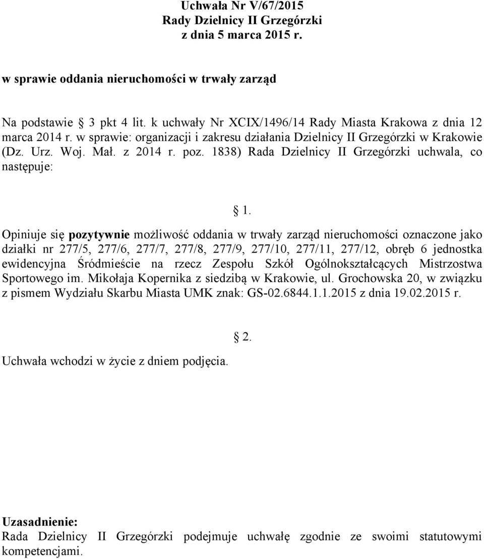 277/6, 277/7, 277/8, 277/9, 277/10, 277/11, 277/12, obręb 6 jednostka ewidencyjna Śródmieście na rzecz Zespołu Szkół Ogólnokształcących Mistrzostwa Sportowego im.