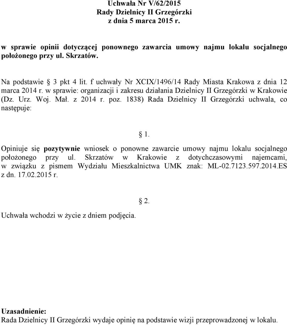 f uchwały Nr XCIX/1496/14 Rady Miasta Krakowa z dnia 12 Opiniuje się pozytywnie wniosek o ponowne zawarcie umowy najmu lokalu