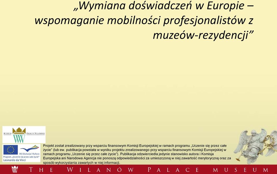 publikacja powstała w wyniku projektu zrealizowanego przy wsparciu finansowym Komisji Europejskiej w ramach programu Uczenie się przez całe życie ).