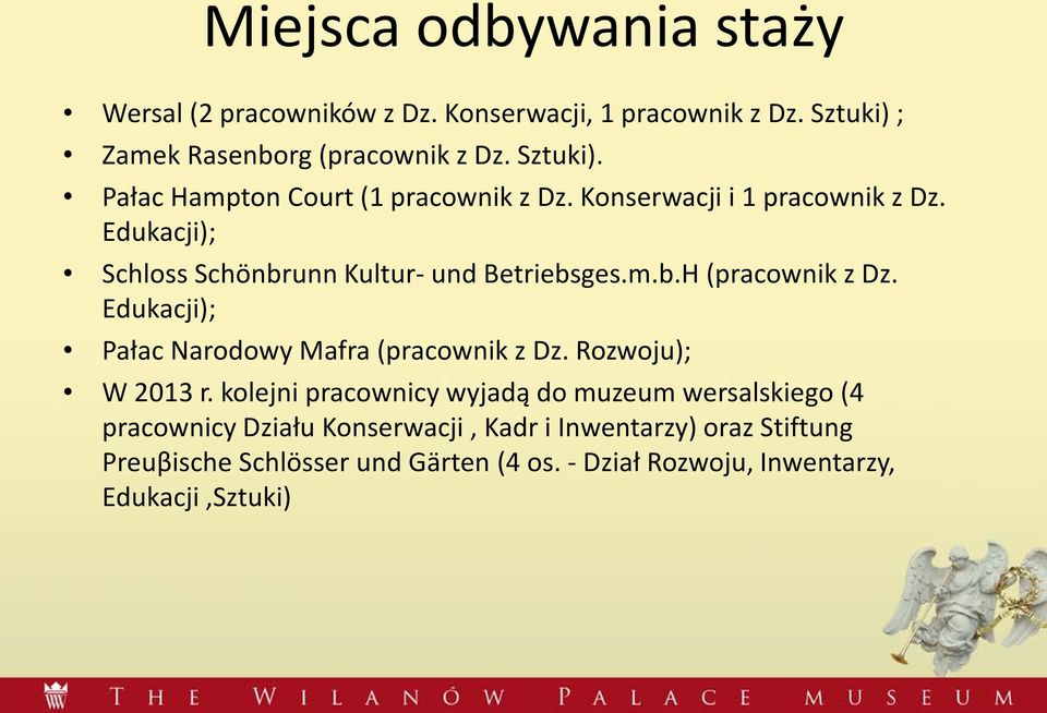 Edukacji); Pałac Narodowy Mafra (pracownik z Dz. Rozwoju); W 2013 r.