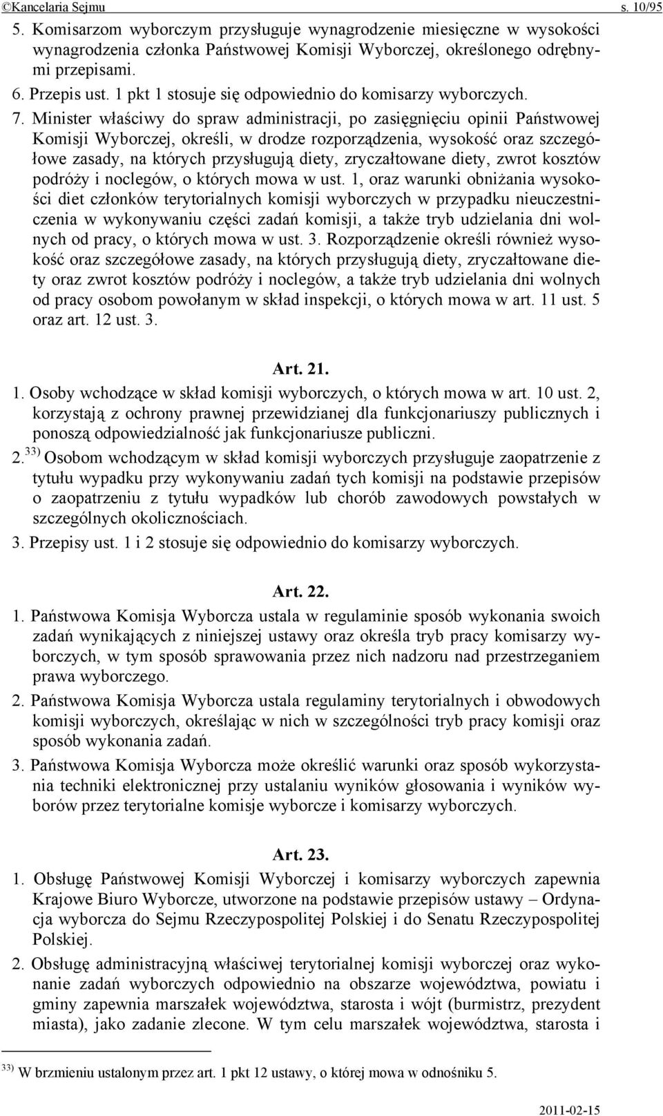 Minister właściwy do spraw administracji, po zasięgnięciu opinii Państwowej Komisji Wyborczej, określi, w drodze rozporządzenia, wysokość oraz szczegółowe zasady, na których przysługują diety,