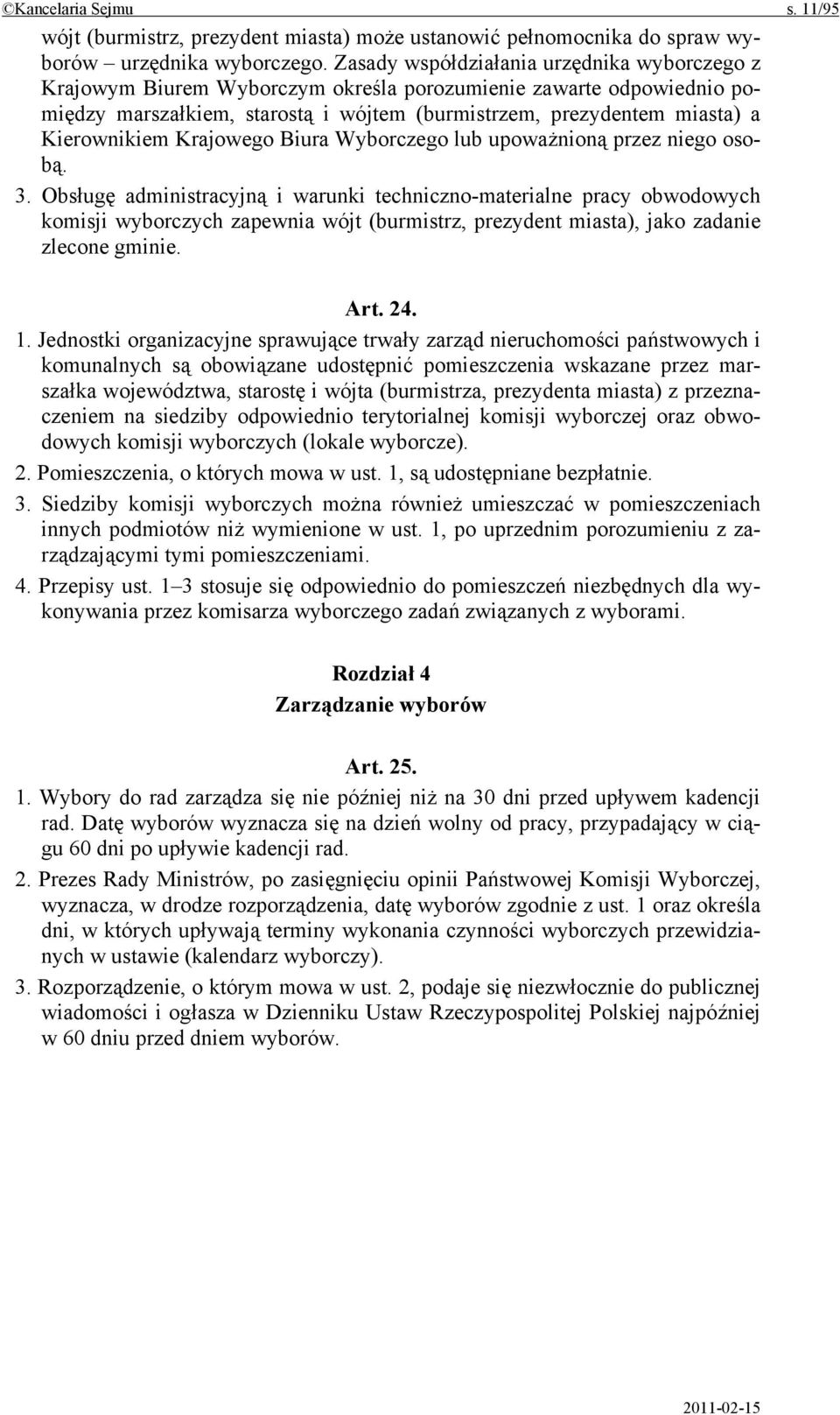 Kierownikiem Krajowego Biura Wyborczego lub upoważnioną przez niego osobą. 3.