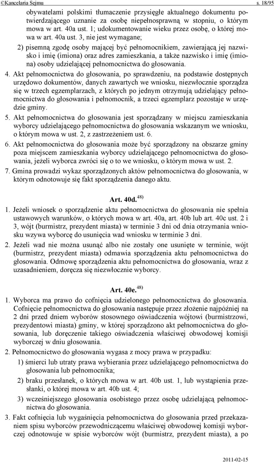 3, nie jest wymagane; 2) pisemną zgodę osoby mającej być pełnomocnikiem, zawierającą jej nazwisko i imię (imiona) oraz adres zamieszkania, a także nazwisko i imię (imiona) osoby udzielającej