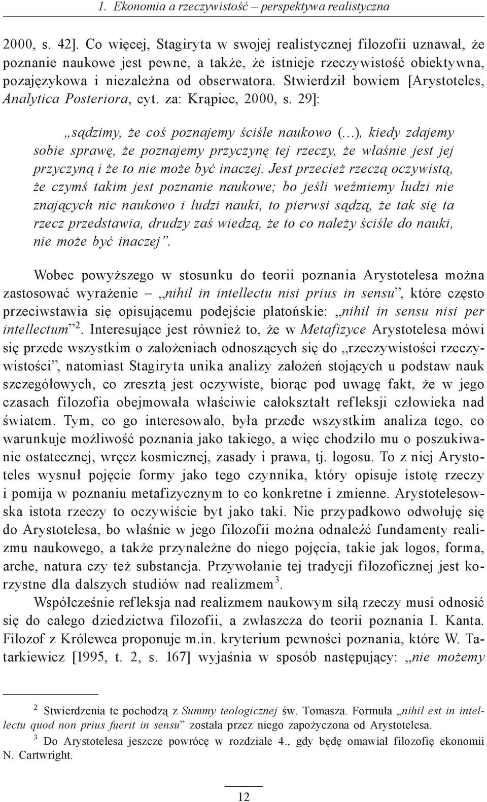 Stwierdził bowiem [Arystoteles, Analytica Posteriora, cyt. za: Krąpiec, 2000, s.