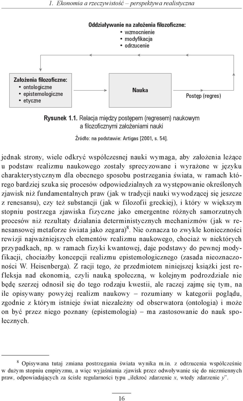 jednak strony, wiele odkryć współczesnej nauki wymaga, aby założenia leżące u podstaw realizmu naukowego zostały sprecyzowane i wyrażone w języku charakterystycznym dla obecnego sposobu postrzegania