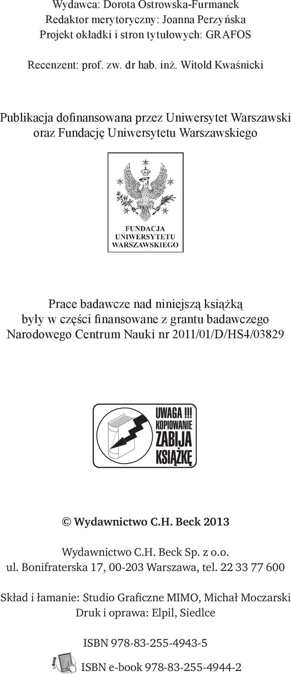 finansowane z grantu badawczego Narodowego Centrum Nauki nr 2011/01/D/HS4/03829 Wydawnictwo C.H. Beck 2013 Wydawnictwo C.H. Beck Sp. z o.o. ul.