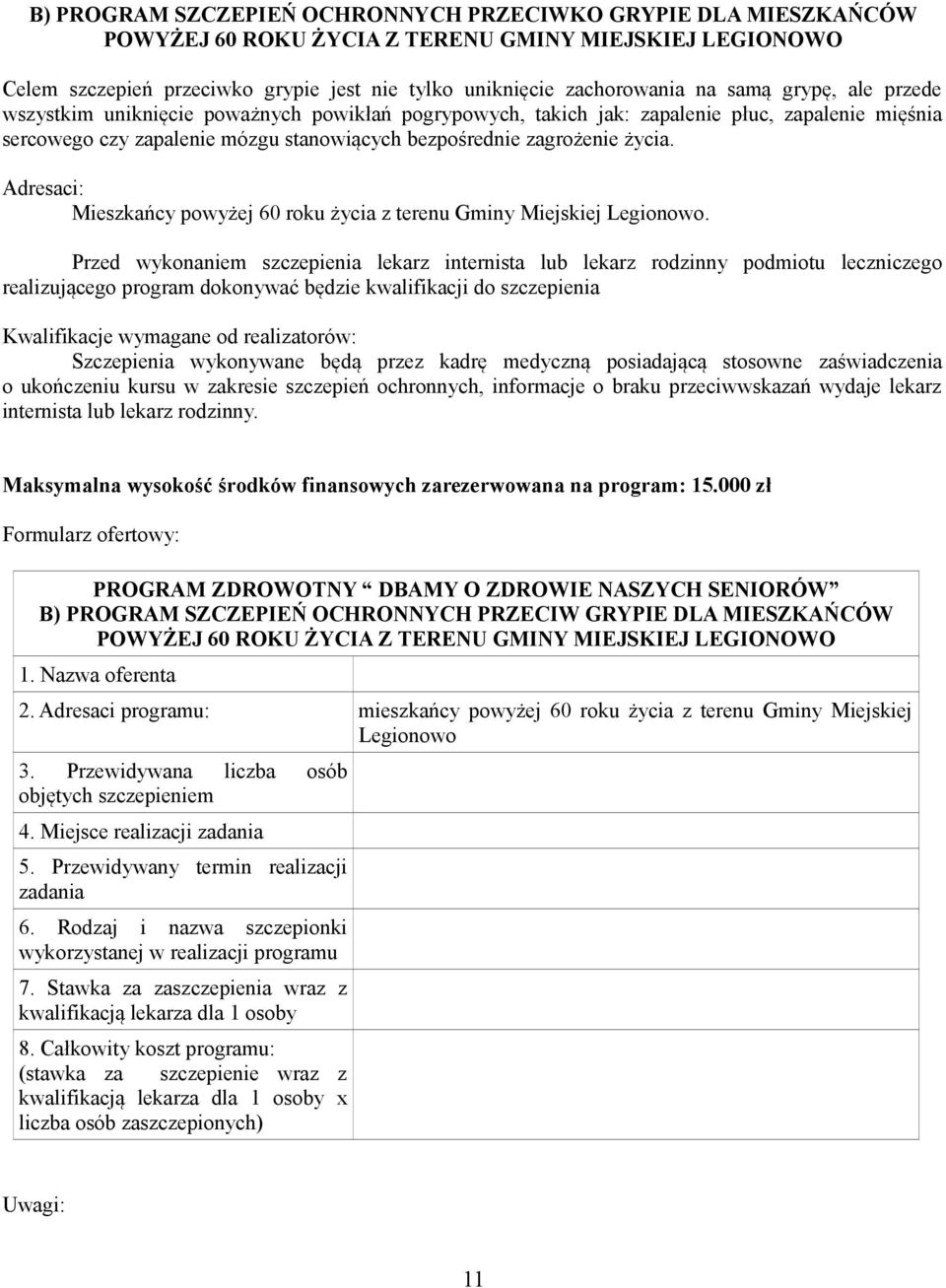 Adresaci: Mieszkańcy powyżej 60 roku życia z terenu Gminy Miejskiej Legionowo.