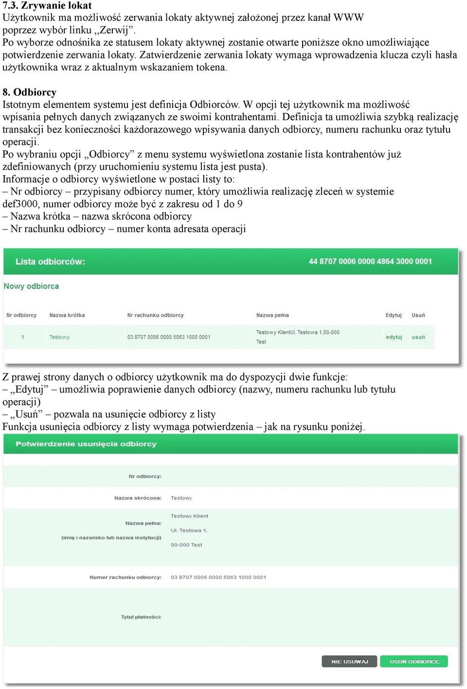 Zatwierdzenie zerwania lokaty wymaga wprowadzenia klucza czyli hasła użytkownika wraz z aktualnym wskazaniem tokena. 8. Odbiorcy Istotnym elementem systemu jest definicja Odbiorców.