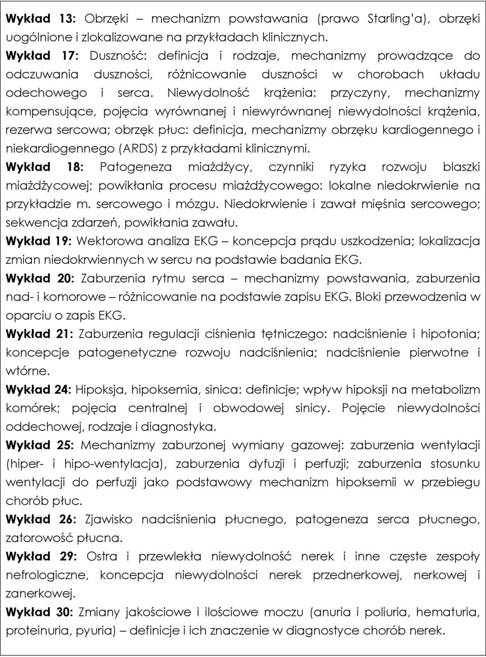 Niewydolność krążenia: przyczyny, mechanizmy kompensujące, pojęcia wyrównanej i niewyrównanej niewydolności krążenia, rezerwa sercowa; obrzęk płuc: definicja, mechanizmy obrzęku kardiogennego i