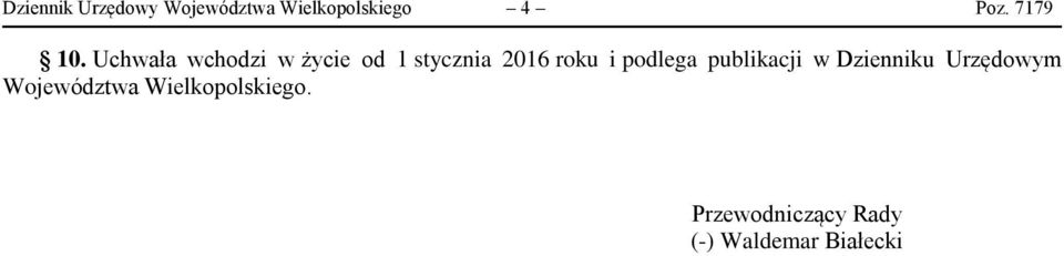 Uchwała wchodzi w życie od 1 stycznia 2016 roku i