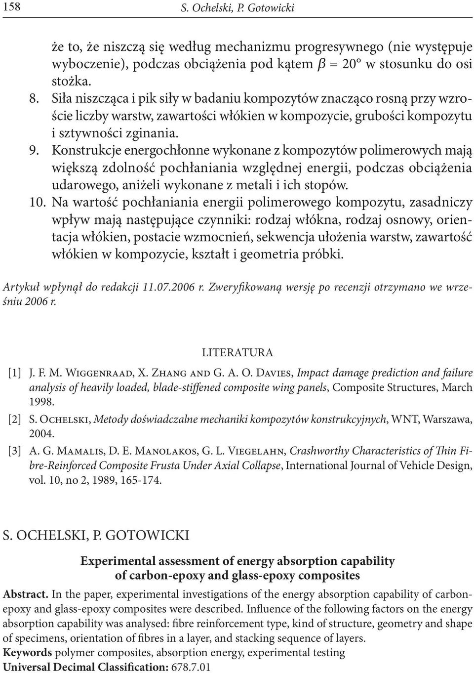 Konstrukcje energochłonne wykonane z kompozytów polimerowych mają większą zdolność pochłaniania względnej energii, podczas obciążenia udarowego, aniżeli wykonane z metali i ich stopów. 0.