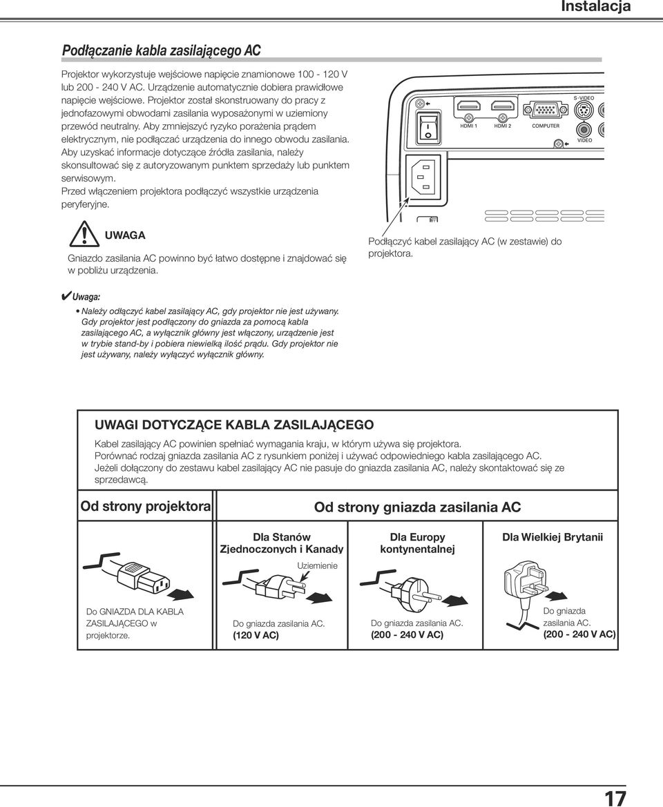 Aby zmniejszyć ryzyko porażenia prądem elektrycznym, nie podłączać urządzenia do innego obwodu zasilania.