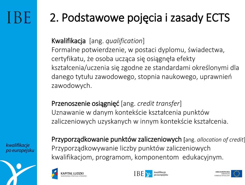 standardami określonymi dla danego tytułu zawodowego, stopnia naukowego, uprawnień zawodowych. Przenoszenie osiągnięć [ang.