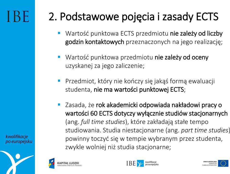 punktowej ECTS; Zasada, że rok akademicki odpowiada nakładowi pracy o wartości 60 ECTS dotyczy wyłącznie studiów stacjonarnych (ang.