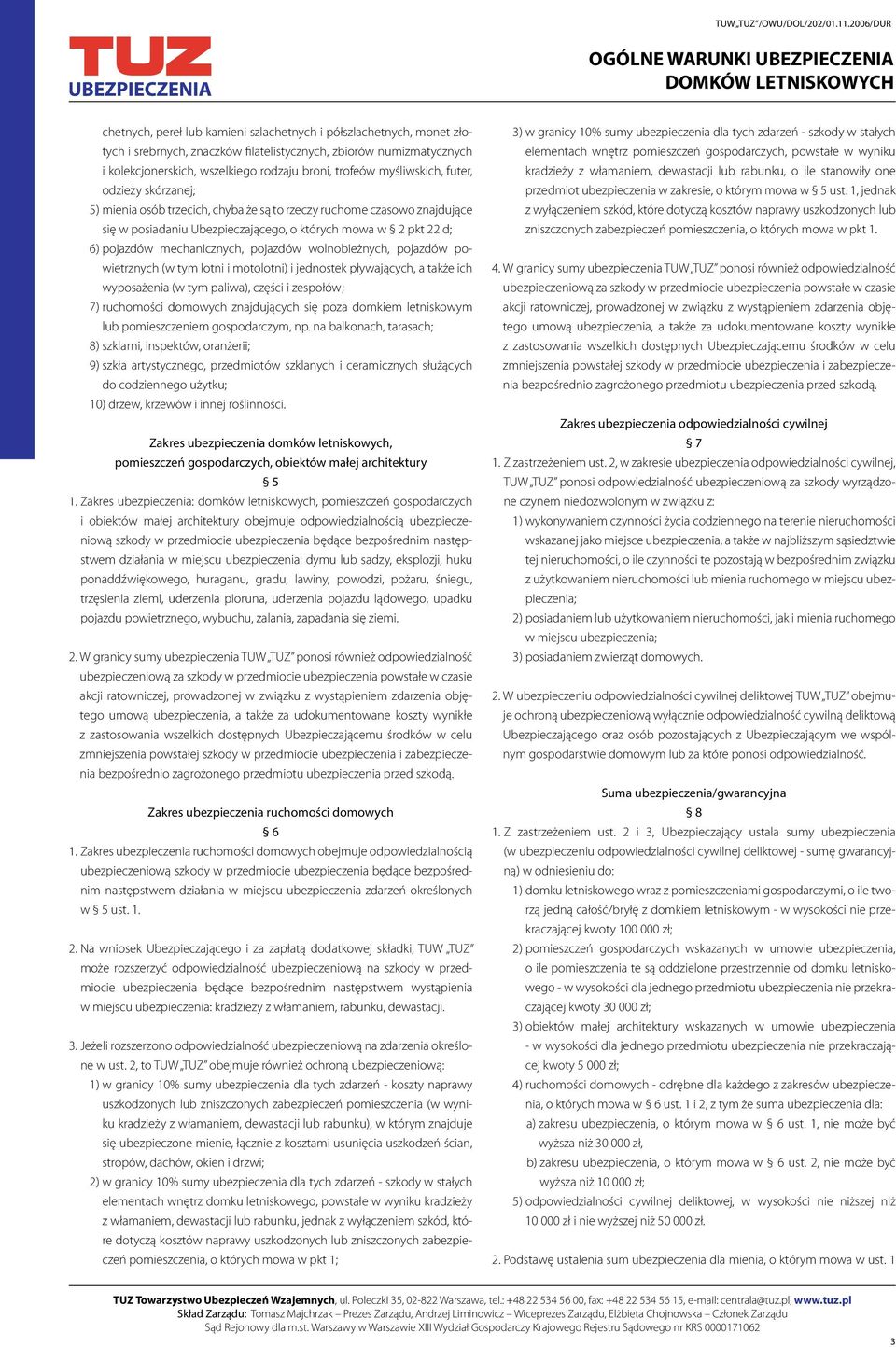 mechanicznych, pojazdów wolnobieżnych, pojazdów powietrznych (w tym lotni i motolotni) i jednostek pływających, a także ich wyposażenia (w tym paliwa), części i zespołów; 7) ruchomości domowych