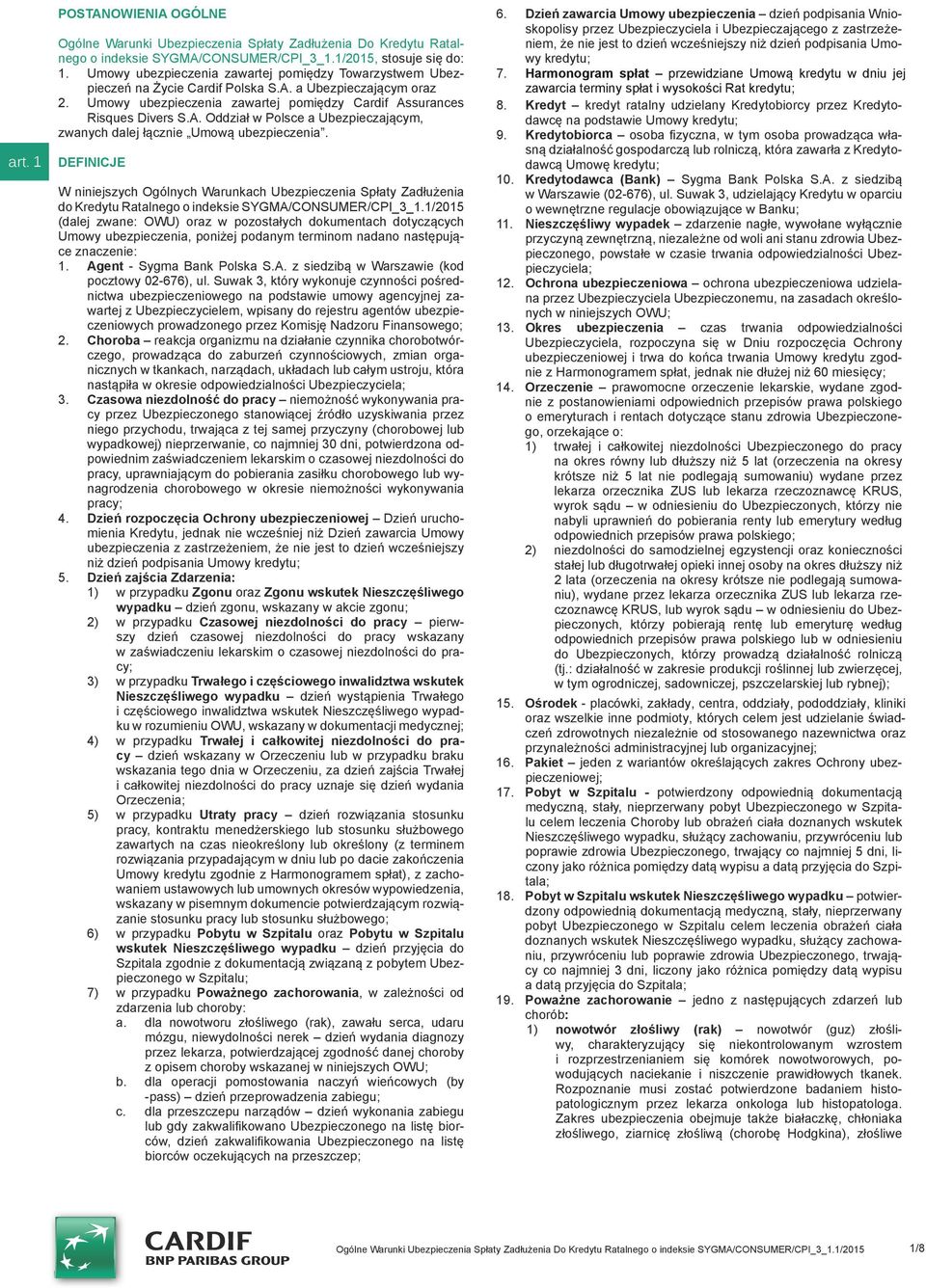 DEFINICJE W niniejszych Ogólnych Warunkach Ubezpieczenia Spłaty Zadłużenia do Kredytu Ratalnego o indeksie SYGMA/CONSUMER/CPI_3_1.