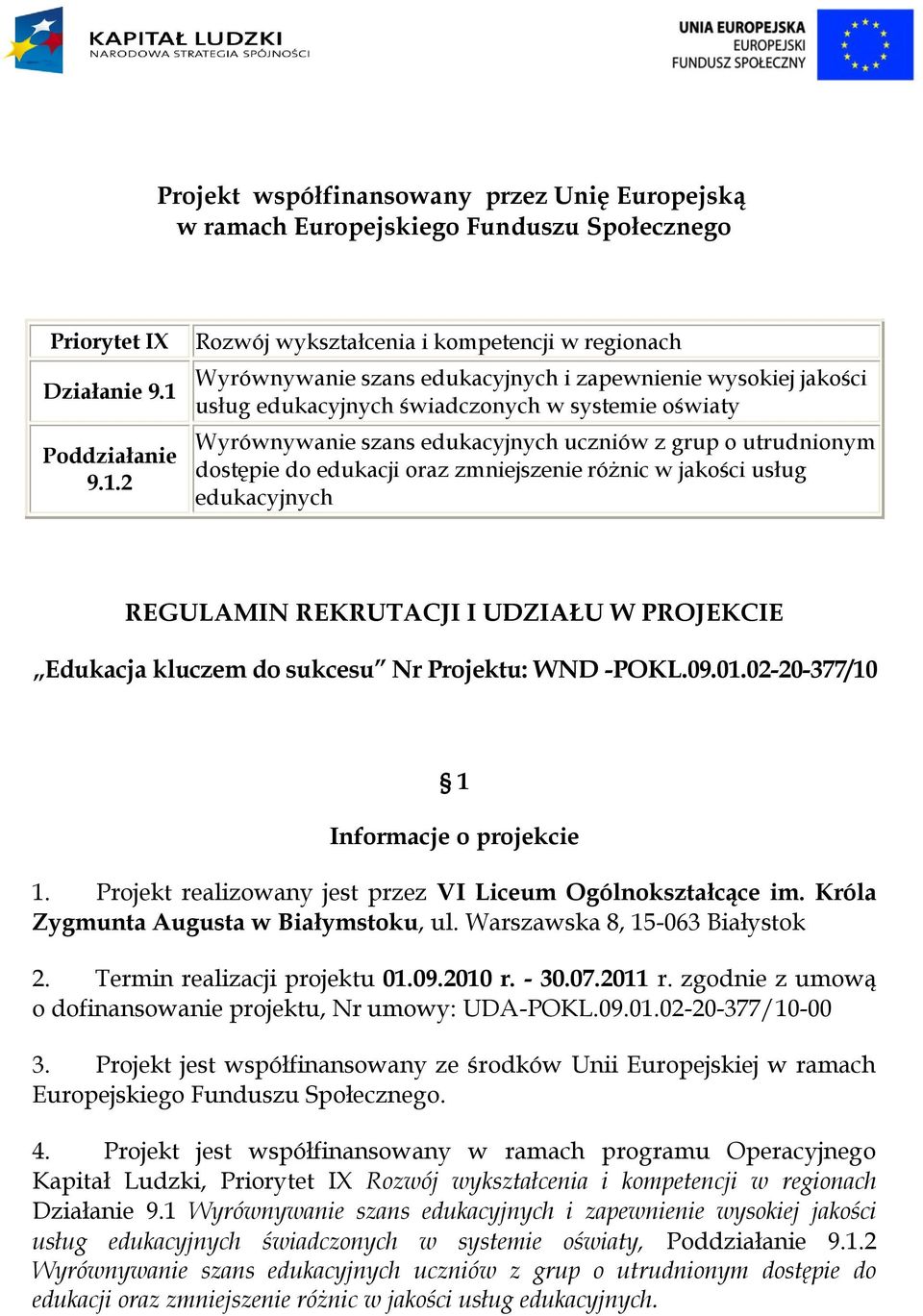 2 Rozwój wykształcenia i kompetencji w regionach Wyrównywanie szans edukacyjnych i zapewnienie wysokiej jakości usług edukacyjnych świadczonych w systemie oświaty Wyrównywanie szans edukacyjnych