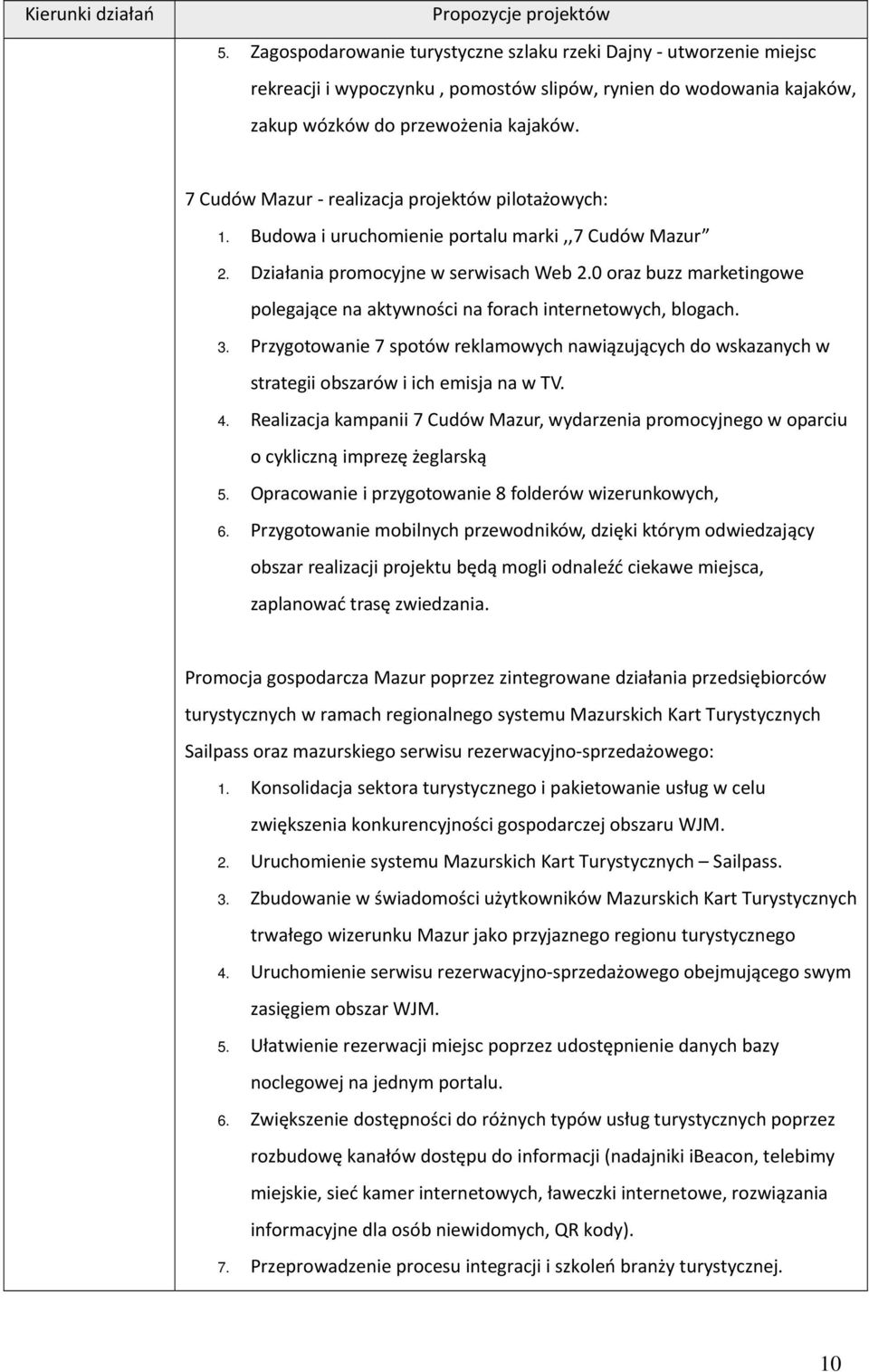 7 Cudów Mazur realizacja projektów pilotażowych: 1. Budowa i uruchomienie portalu marki,,7 Cudów Mazur 2. Działania promocyjne w serwisach Web 2.