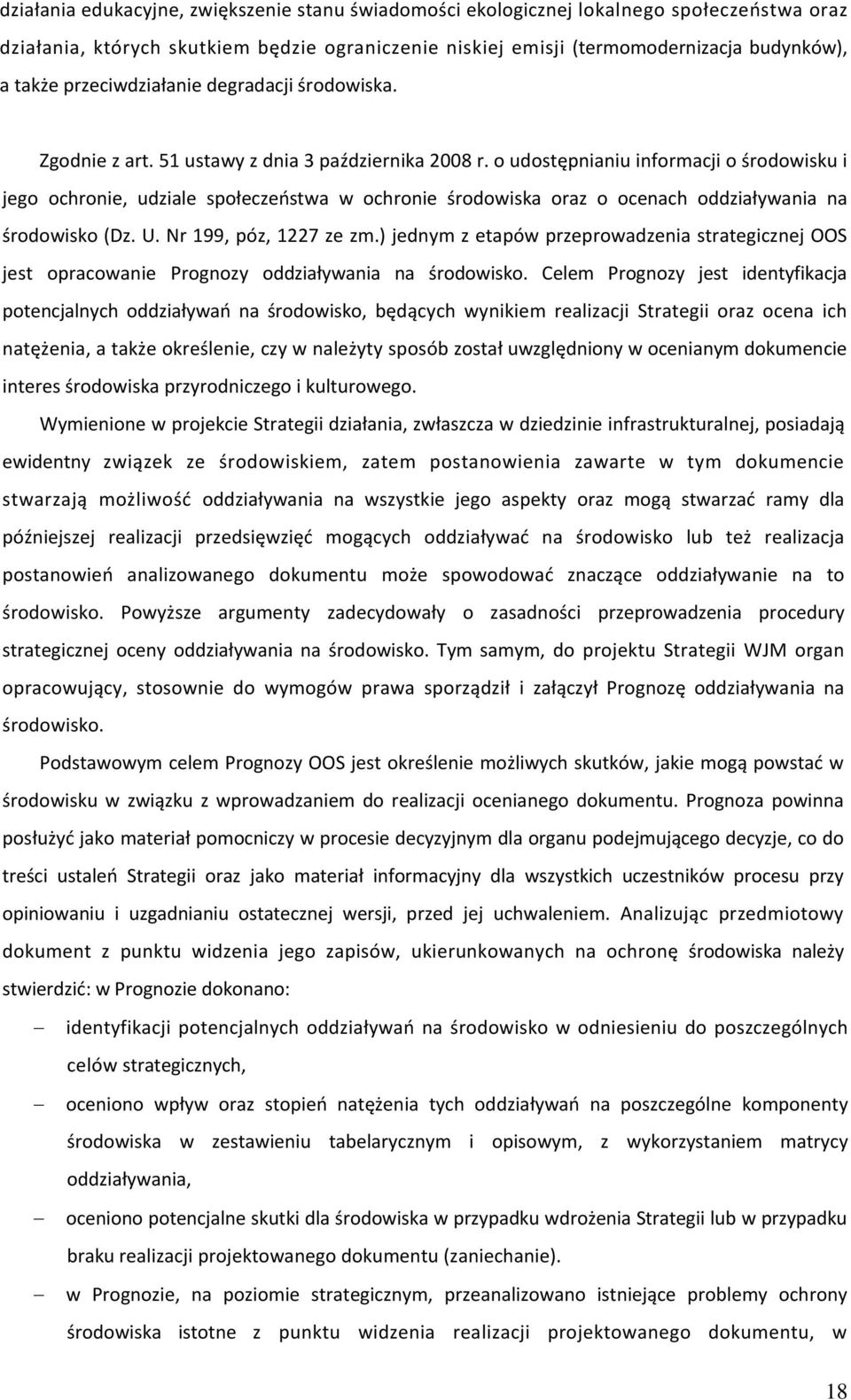 o udostępnianiu informacji o środowisku i jego ochronie, udziale społeczeństwa w ochronie środowiska oraz o ocenach oddziaływania na środowisko (Dz. U. Nr 199, póz, 1227 ze zm.