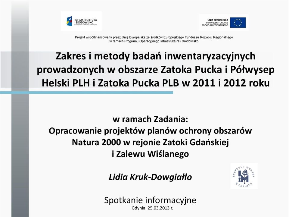 Półwysep Helski PLH i Zatoka Pucka PLB w 2011 i 2012 roku w ramach Zadania: Opracowanie projektów planów ochrony obszarów