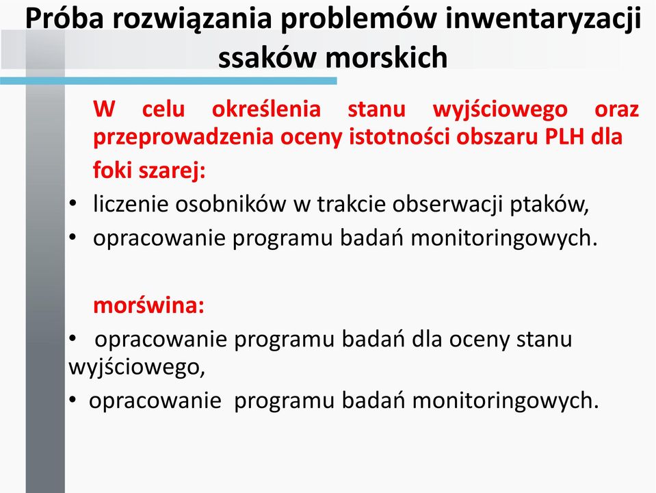 osobników w trakcie obserwacji ptaków, opracowanie programu badań monitoringowych.