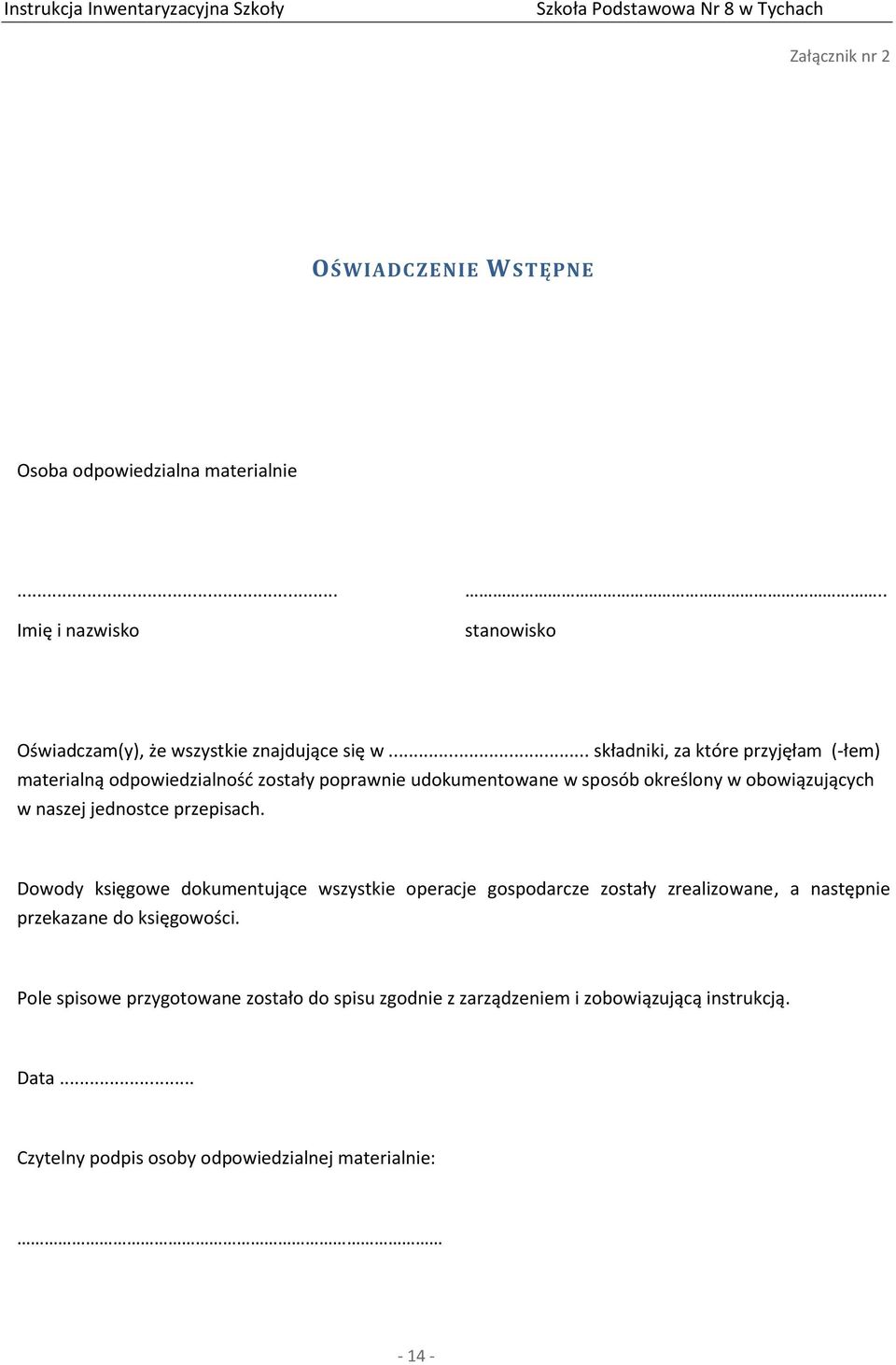 jednostce przepisach. Dowody księgowe dokumentujące wszystkie operacje gospodarcze zostały zrealizowane, a następnie przekazane do księgowości.